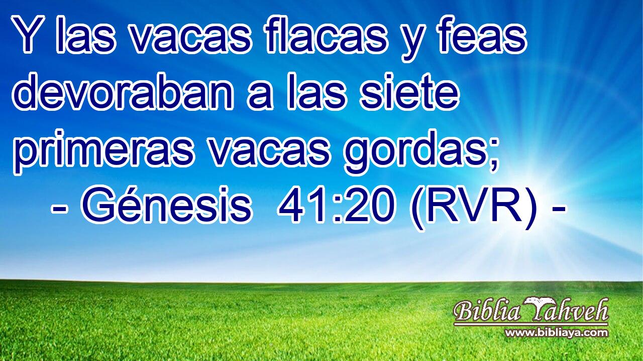 Y las vacas flacas y feas devoraban a las siete primeras vacas gordas;