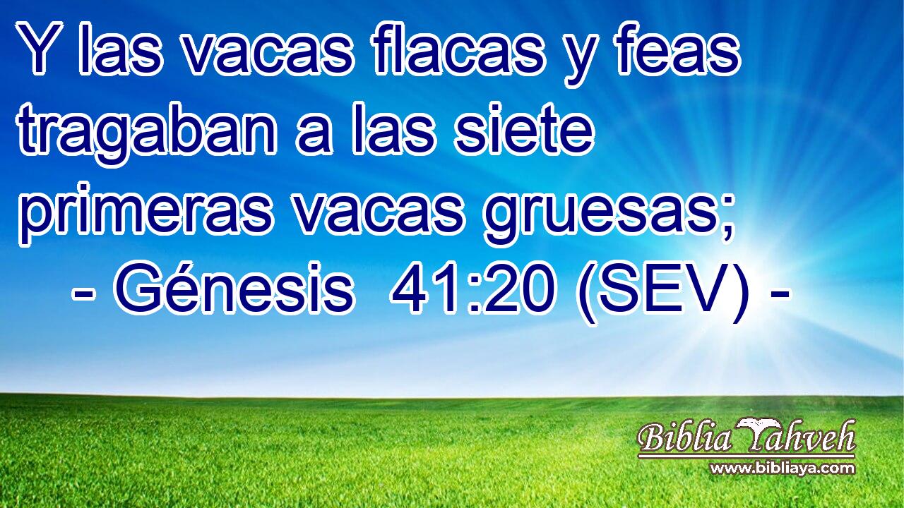 Y las vacas flacas y feas tragaban a las siete primeras vacas gruesas;