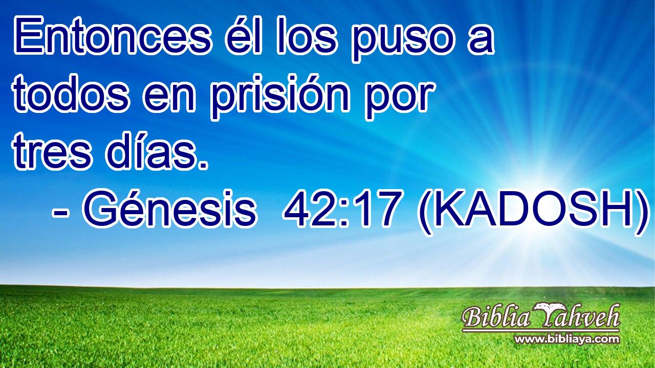  Entonces él los puso a todos en prisión por tres días. 
