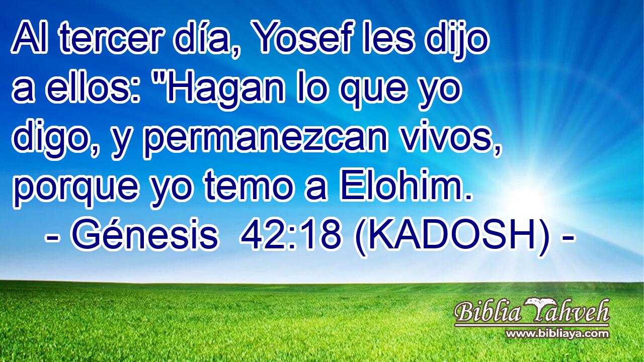  Al tercer día, Yosef les dijo a ellos: 