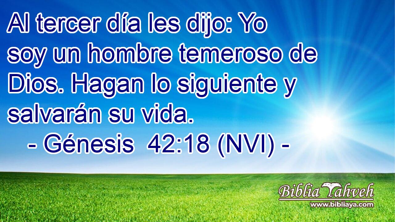  Al tercer día les dijo: Yo soy un hombre temeroso de Dios. Hagan lo siguiente y salvarán su vida. 