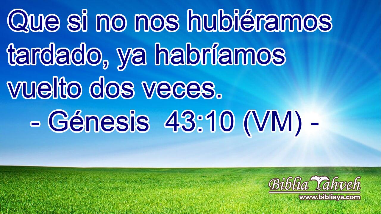 Que si no nos hubiéramos tardado, ya habríamos vuelto dos veces. 