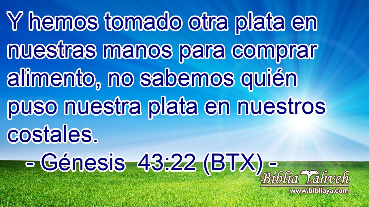 Y hemos tomado otra plata en nuestras manos para comprar alimento, no sabemos quién puso nuestra plata en nuestros costales.