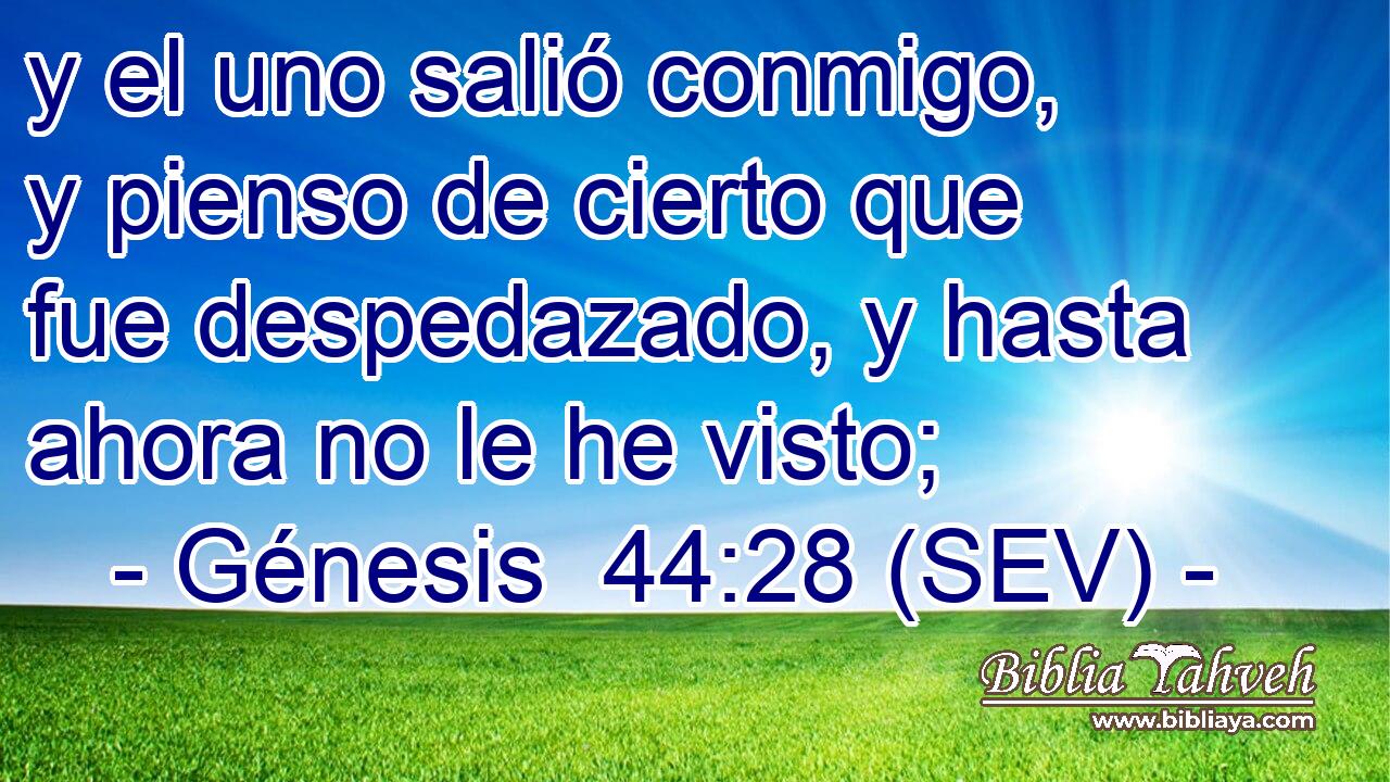 y el uno salió conmigo, y pienso de cierto que fue despedazado, y hasta ahora no le he visto;