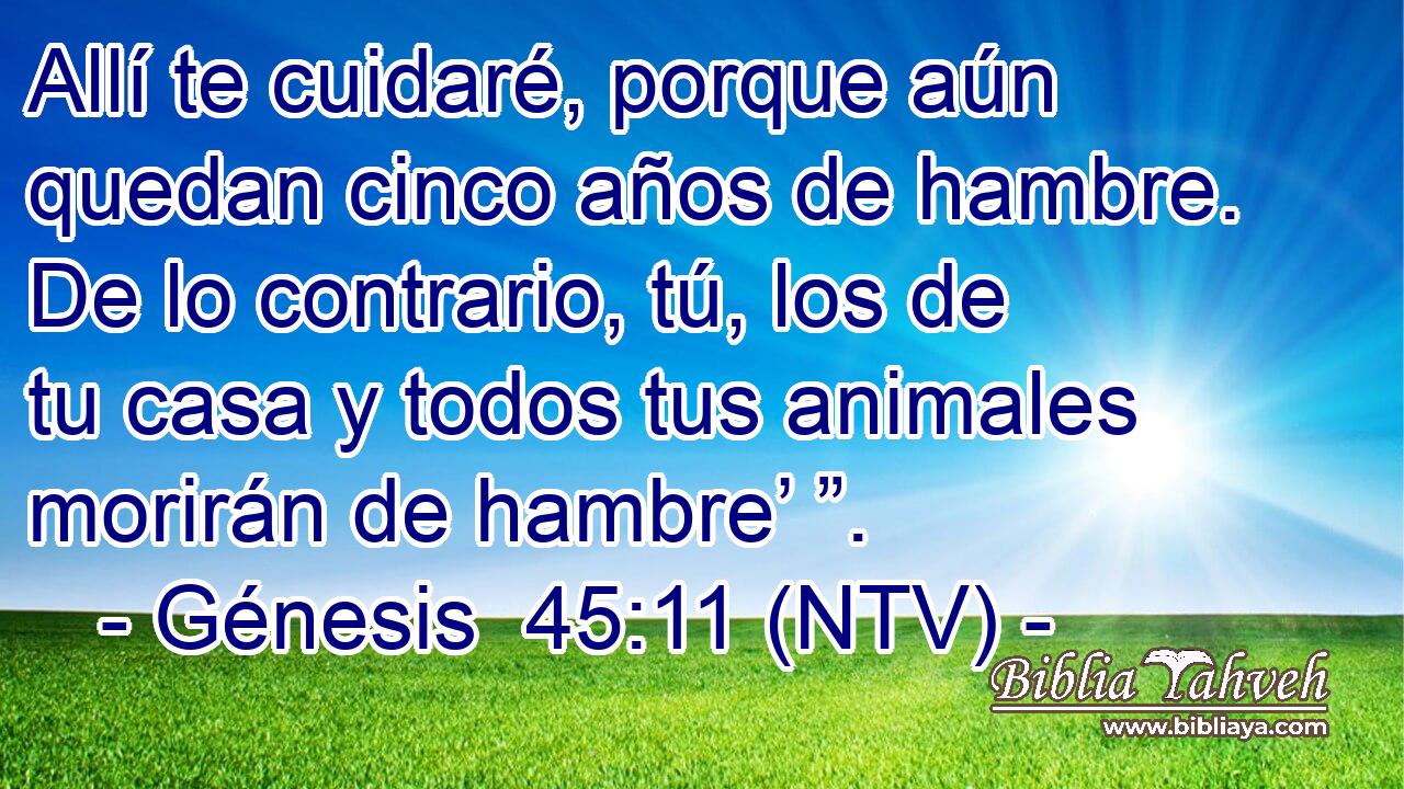 Allí te cuidaré, porque aún quedan cinco años de hambre. De lo contrario, tú, los de tu casa y todos tus animales morirán de hambre’ ”.