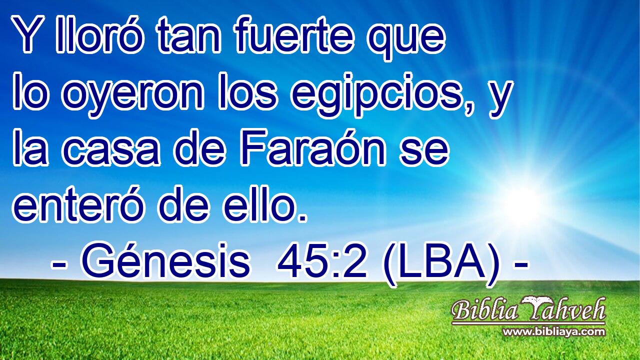 Y lloró tan fuerte que lo oyeron los egipcios, y la casa de Faraón se enteró de ello.