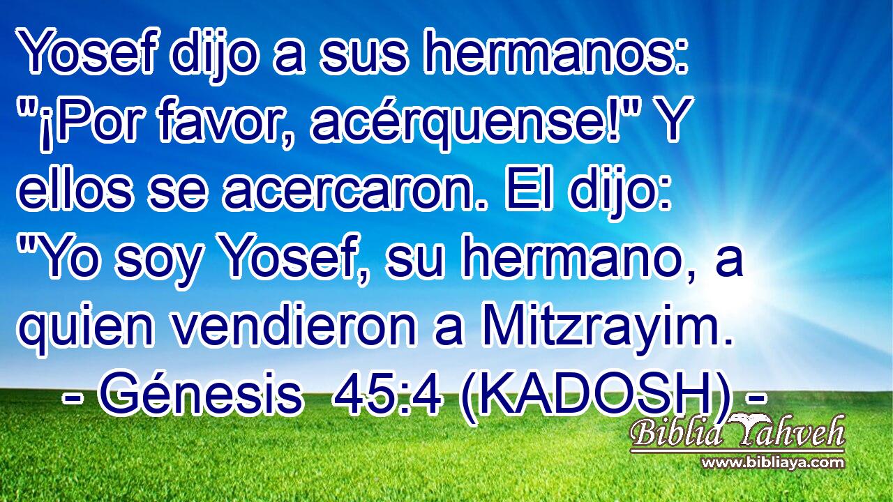  Yosef dijo a sus hermanos: 