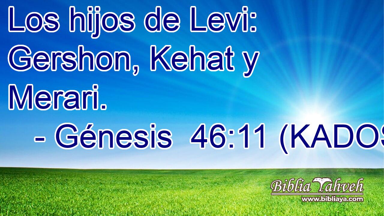  Los hijos de Levi: Gershon, Kehat y Merari. 