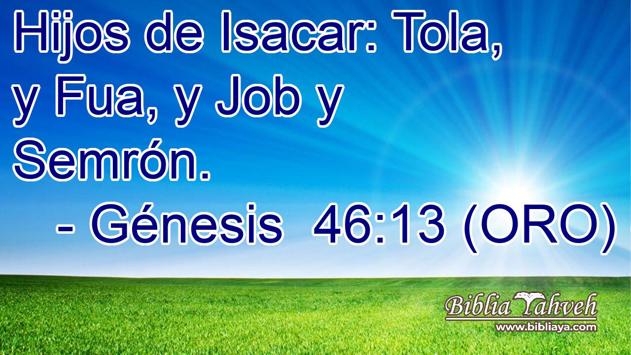  Hijos de Isacar: Tola, y Fua, y Job y Semrón. 