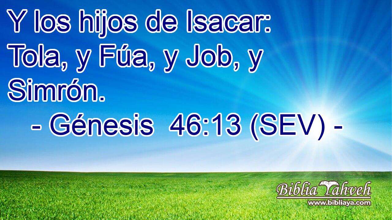 Y los hijos de Isacar: Tola, y Fúa, y Job, y Simrón.