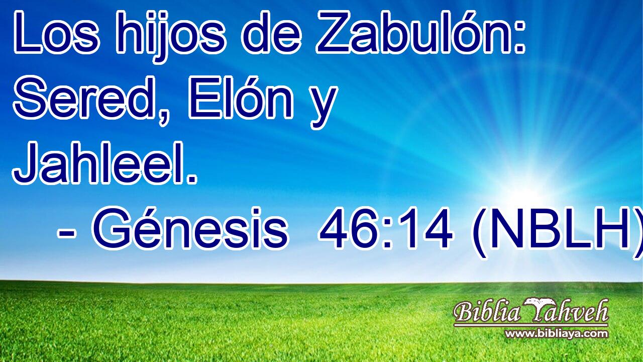  Los hijos de Zabulón: Sered, Elón y Jahleel. 