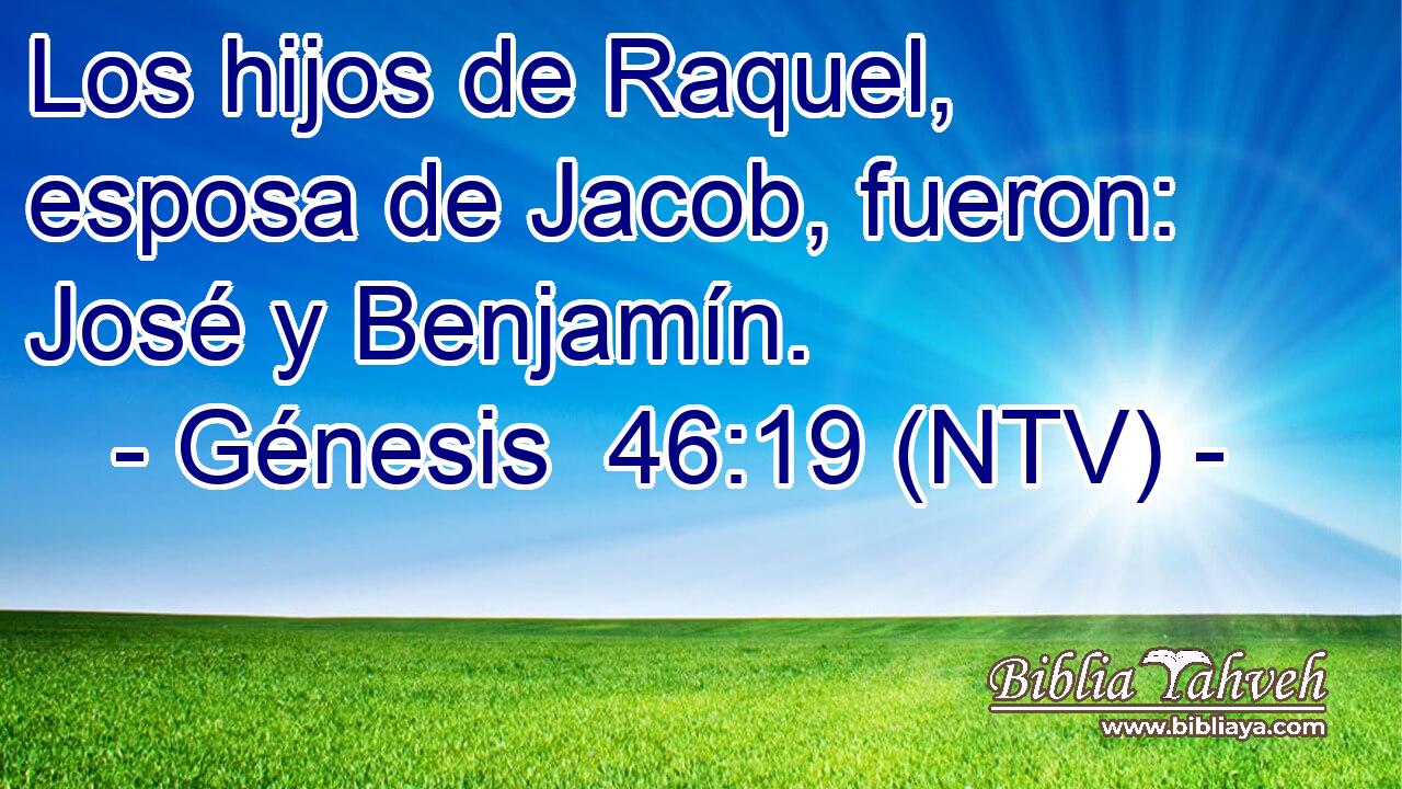 Los hijos de Raquel, esposa de Jacob, fueron: José y Benjamín.