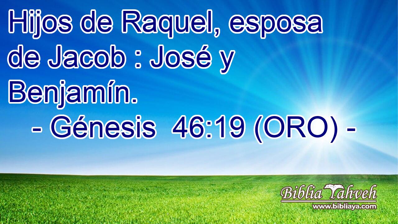  Hijos de Raquel, esposa de Jacob : José y Benjamín. 