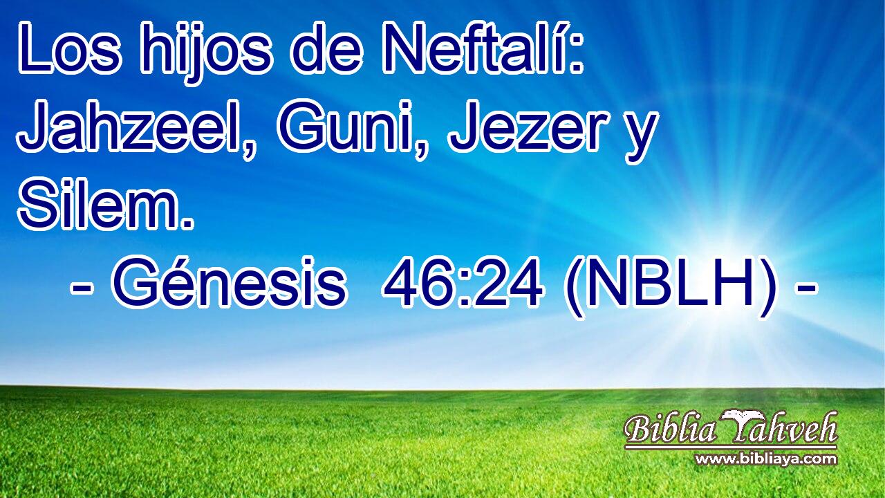  Los hijos de Neftalí: Jahzeel, Guni, Jezer y Silem. 