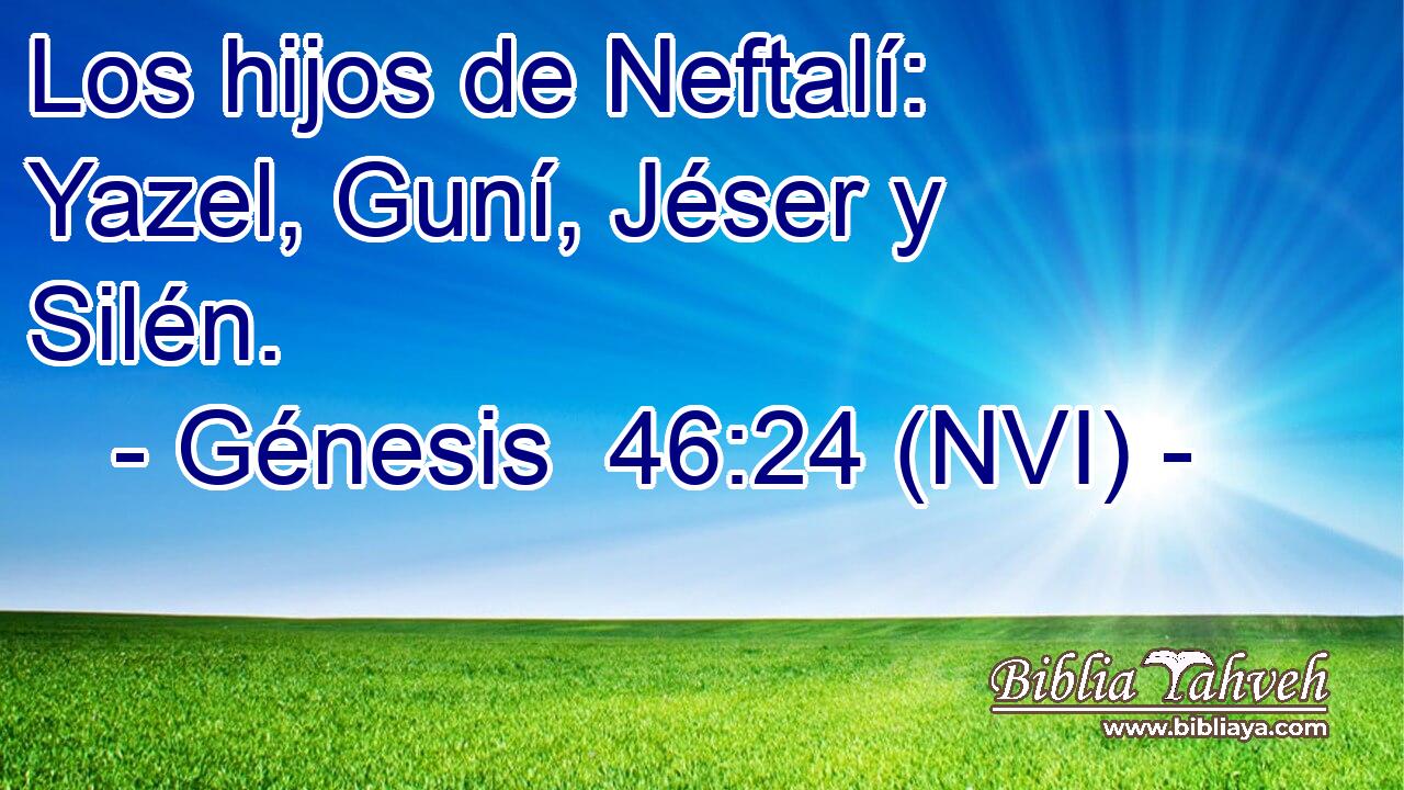  Los hijos de Neftalí: Yazel, Guní, Jéser y Silén. 