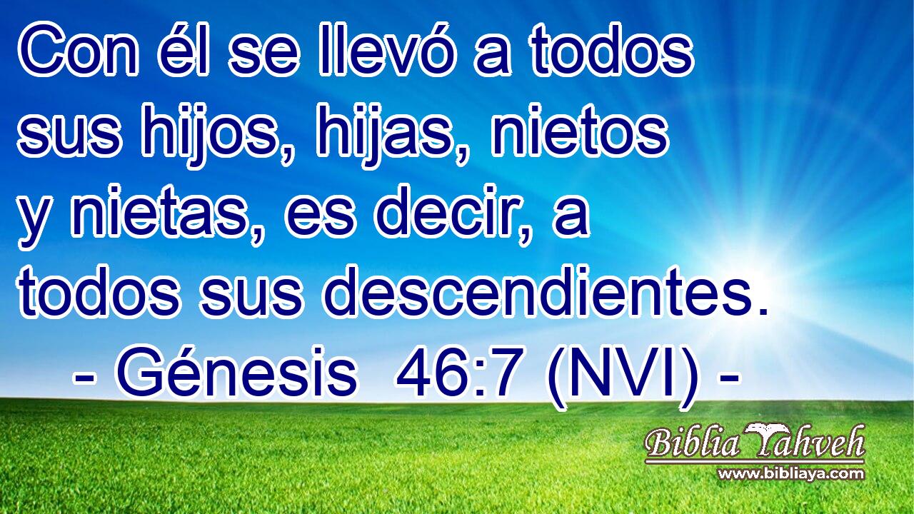  Con él se llevó a todos sus hijos, hijas, nietos y nietas, es decir, a todos sus descendientes. 