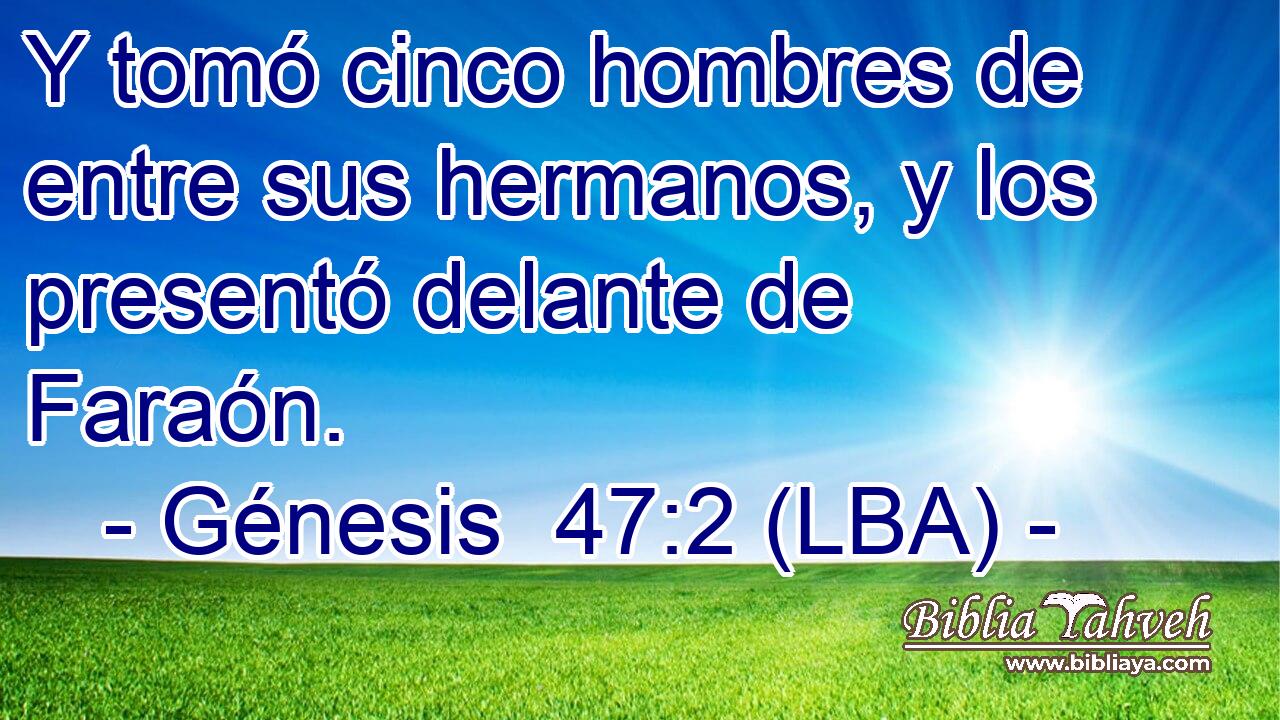 Y tomó cinco hombres de entre sus hermanos, y los presentó delante de Faraón.