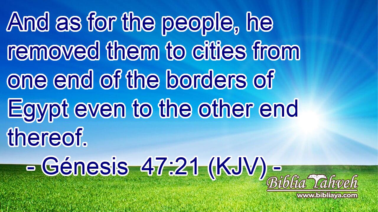 And as for the people, he removed them to cities from one end of the borders of Egypt even to the other end thereof.