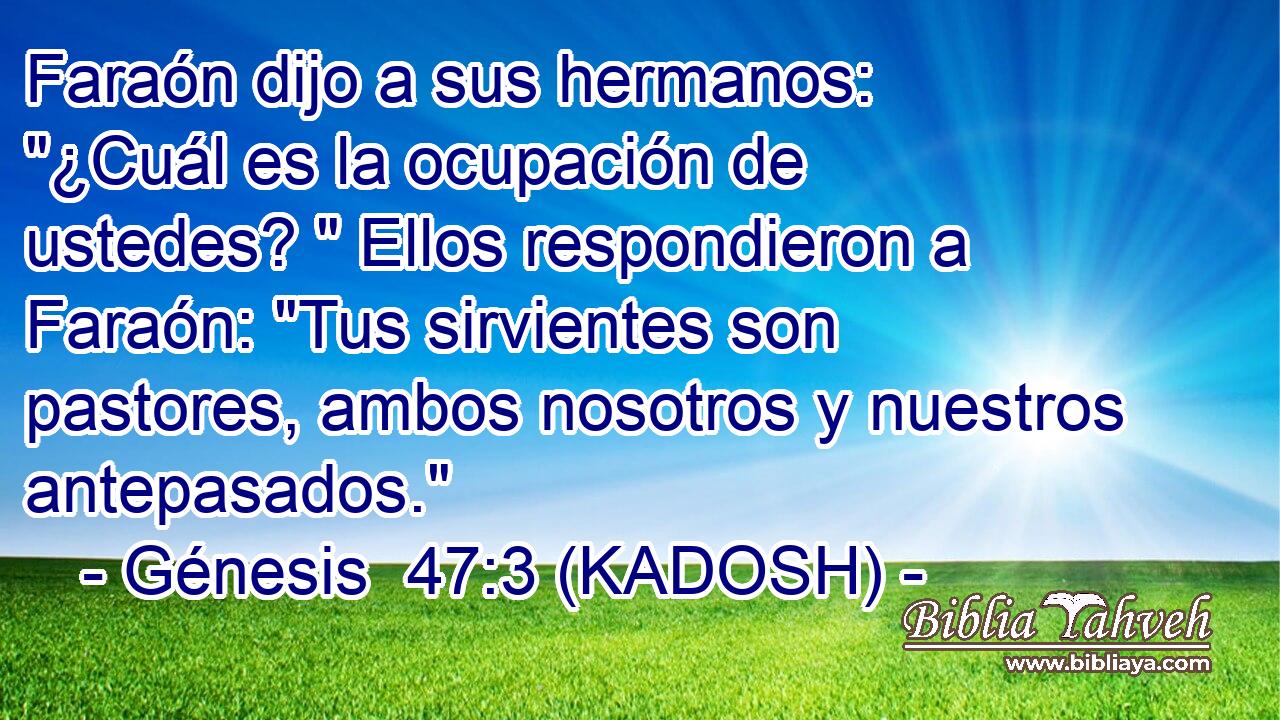  Faraón dijo a sus hermanos: 