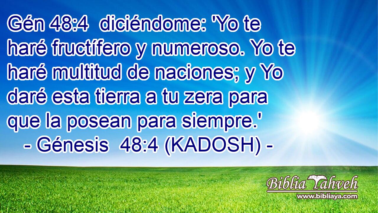  diciéndome: 'Yo te haré fructífero y numeroso. Yo te haré multitud de naciones; y Yo daré esta tierra a tu zera para que la posean para siempre.' 