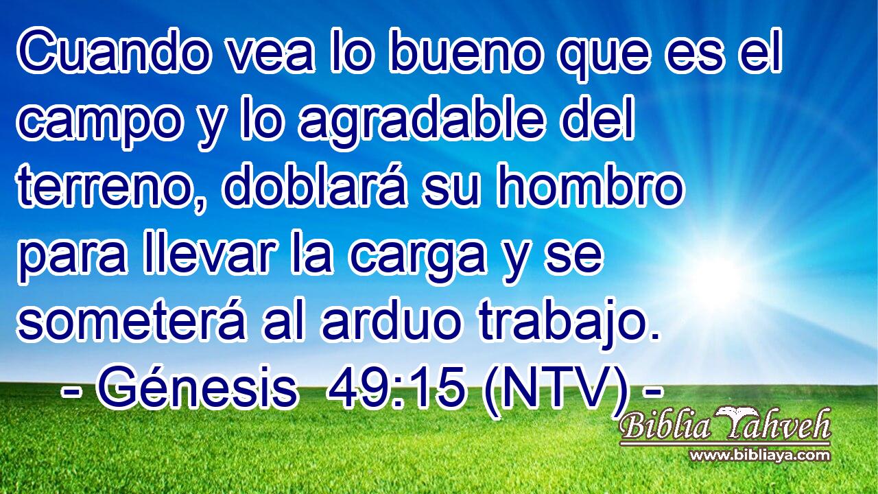Cuando vea lo bueno que es el campo y lo agradable del terreno, doblará su hombro para llevar la carga y se someterá al arduo trabajo.