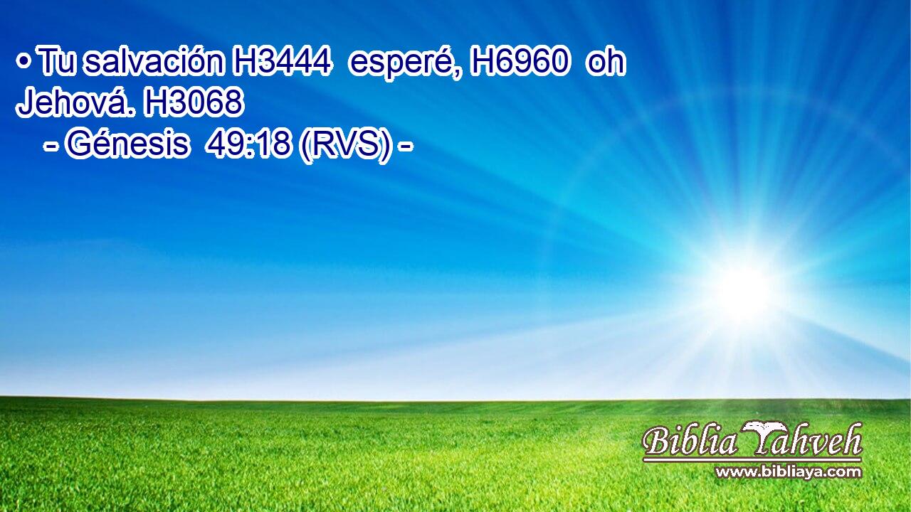 • Tu salvación H3444  esperé, H6960  oh Jehová. H3068  