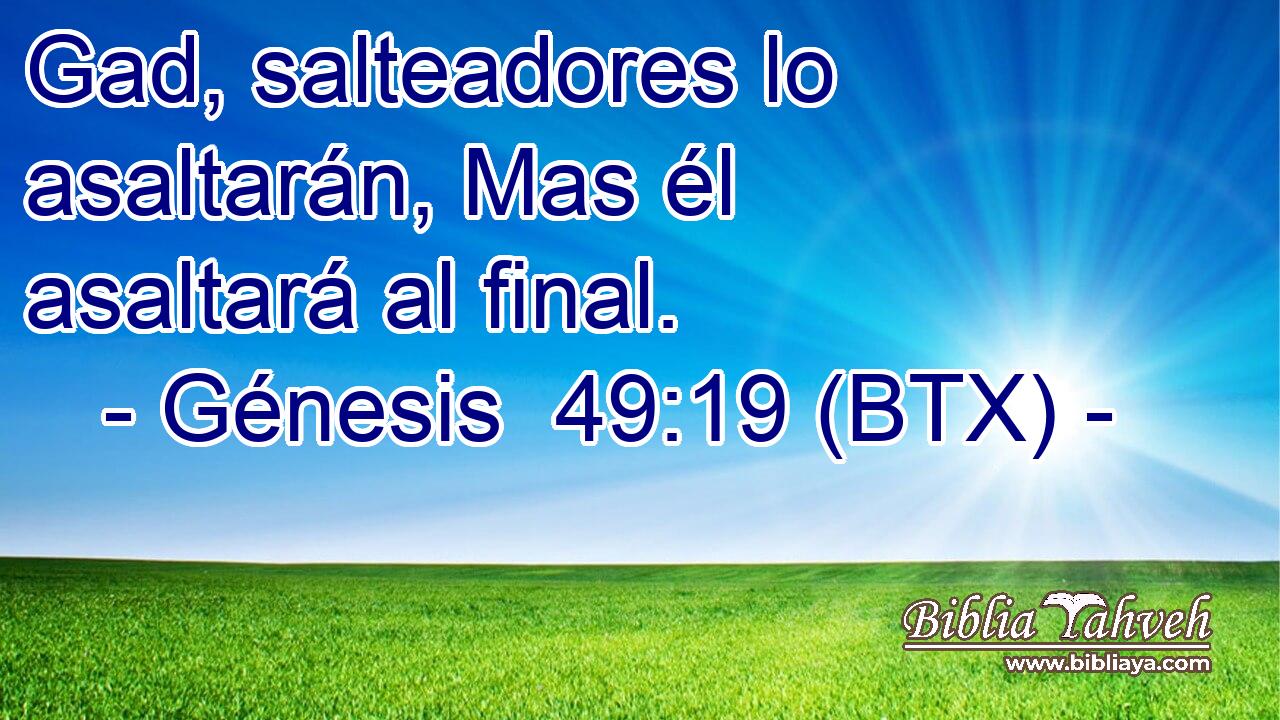 Gad, salteadores lo asaltarán, Mas él asaltará al final.