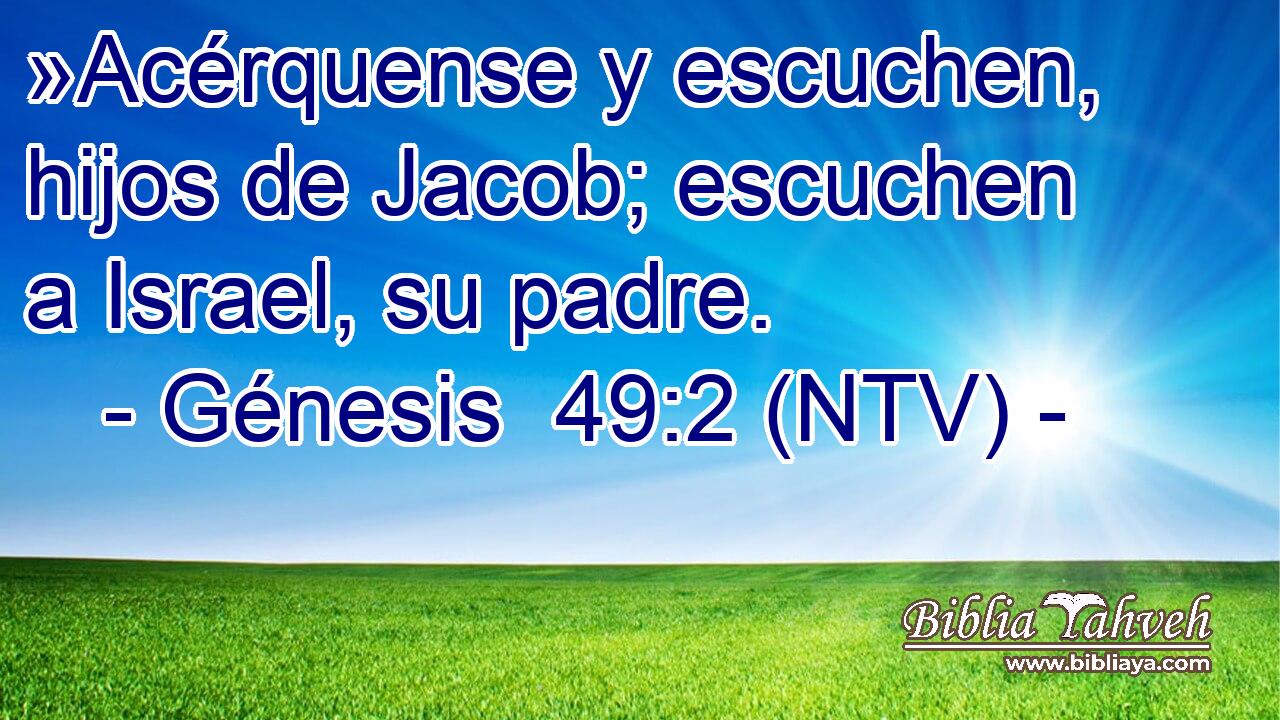 »Acérquense y escuchen, hijos de Jacob; escuchen a Israel, su padre.