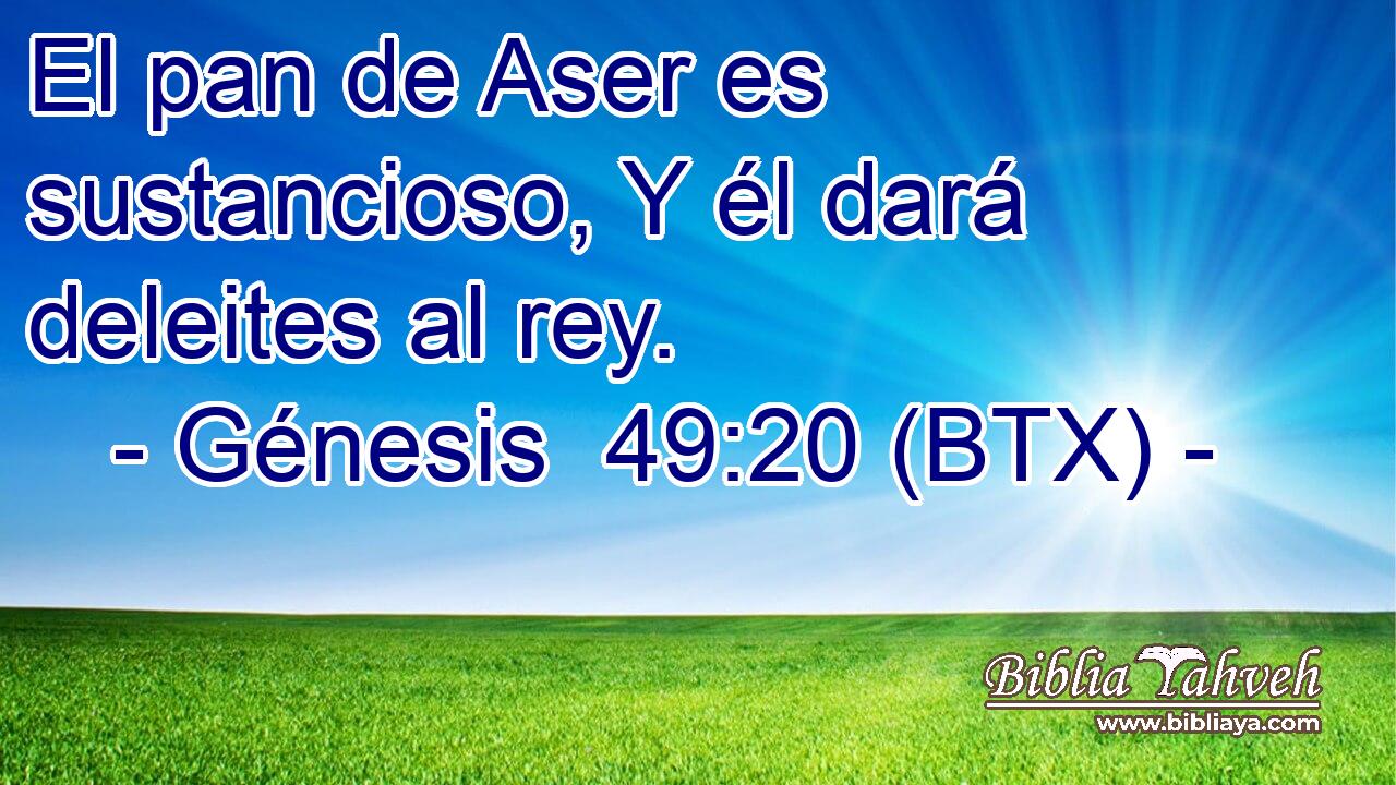 El pan de Aser es sustancioso, Y él dará deleites al rey.