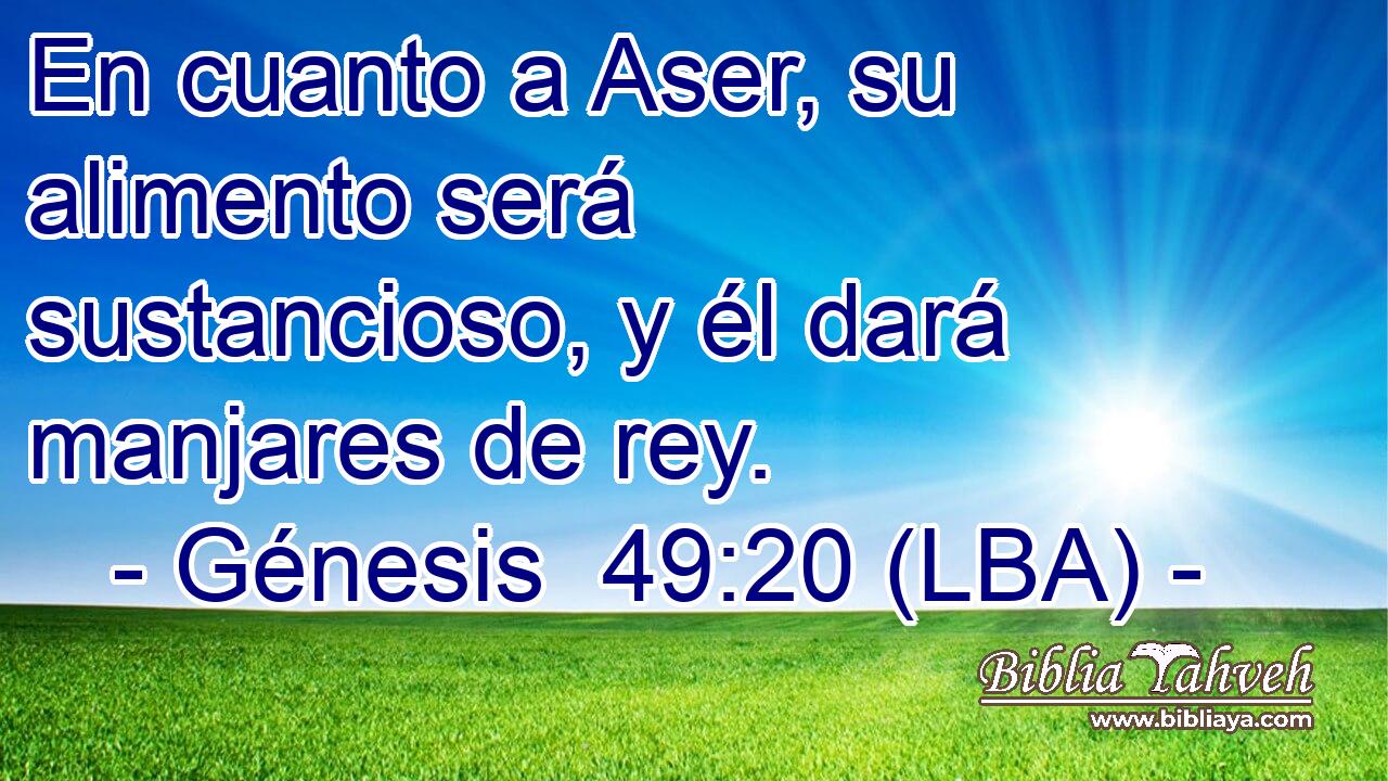 En cuanto a Aser, su alimento será sustancioso, y él dará manjares de rey.