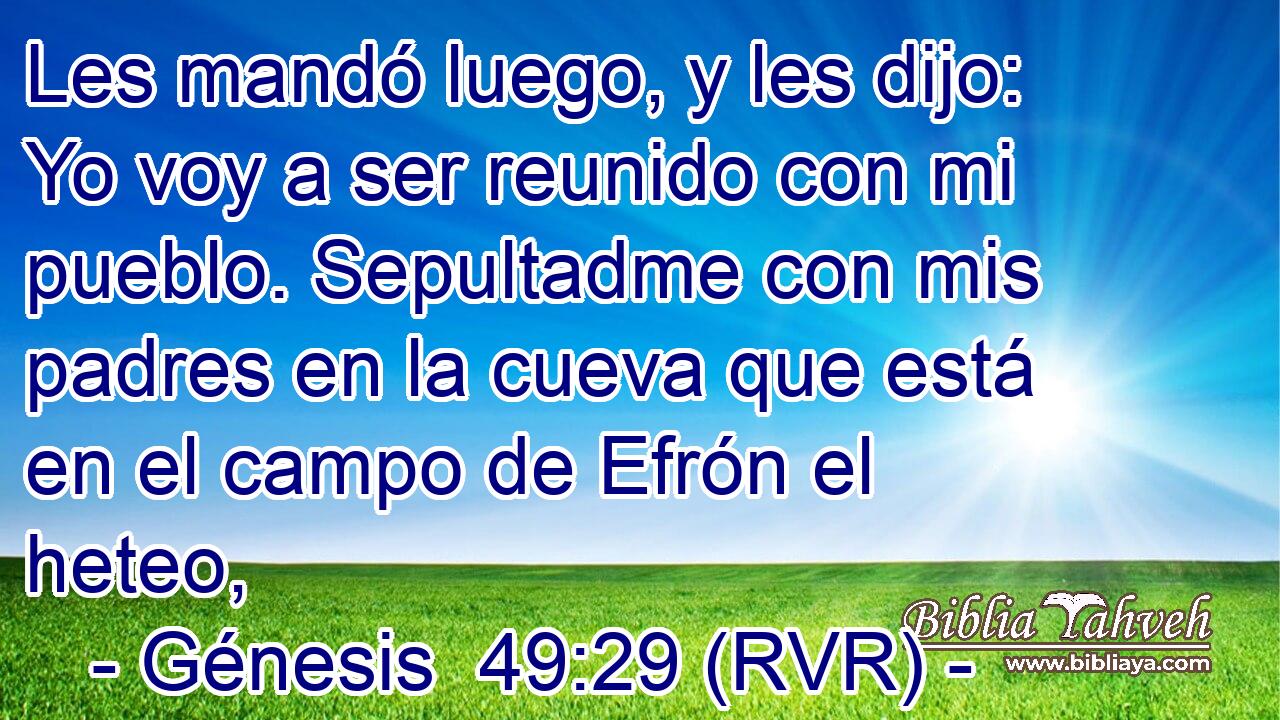 Génesis 49:29 (RVR) - Les Mandó Luego, Y Les Dijo: Yo Voy A Ser...