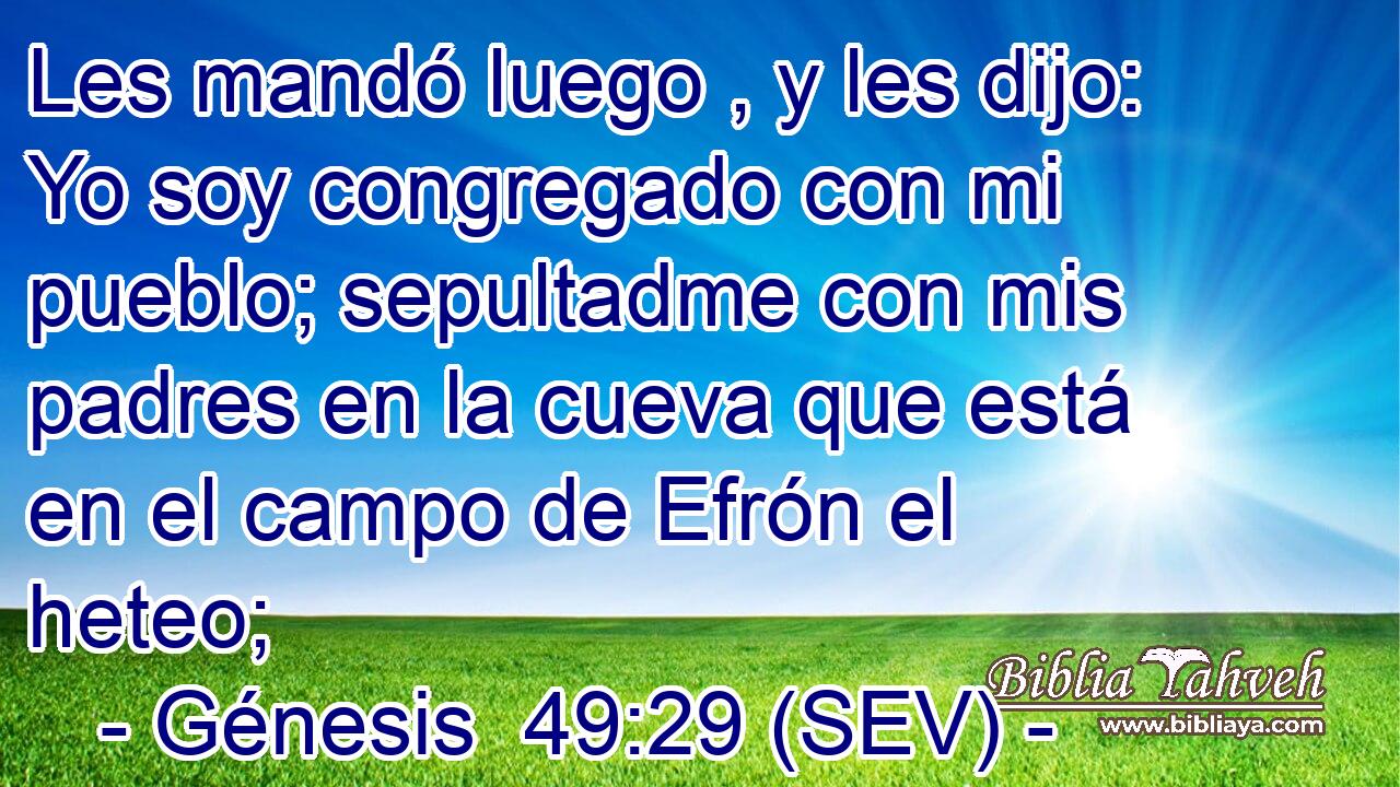 Les mandó luego , y les dijo: Yo soy congregado con mi pueblo; sepultadme con mis padres en la cueva que está en el campo de Efrón el heteo;