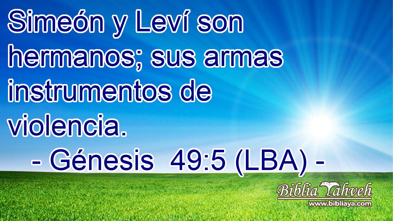 Simeón y Leví son hermanos; sus armas instrumentos de violencia.