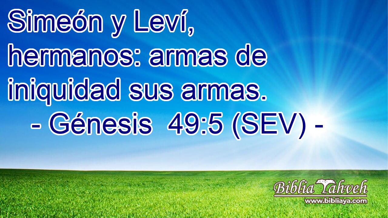 Simeón y Leví, hermanos: armas de iniquidad sus armas.