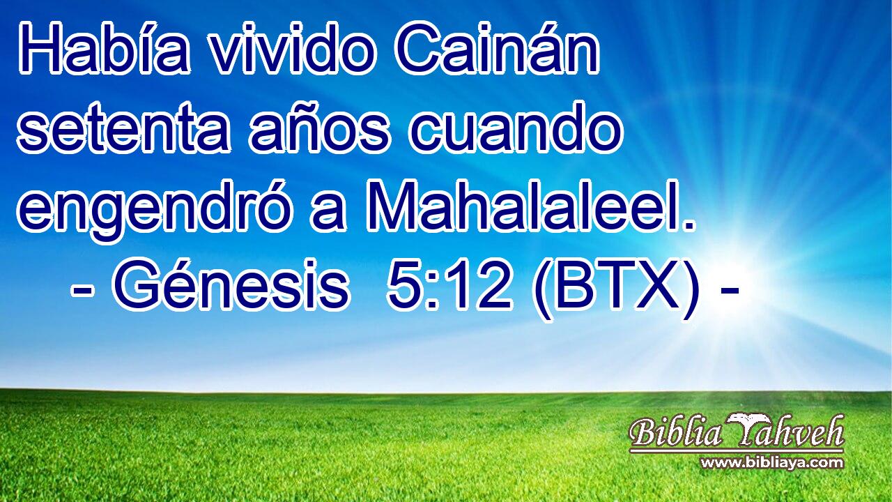 Había vivido Cainán setenta años cuando engendró a Mahalaleel.