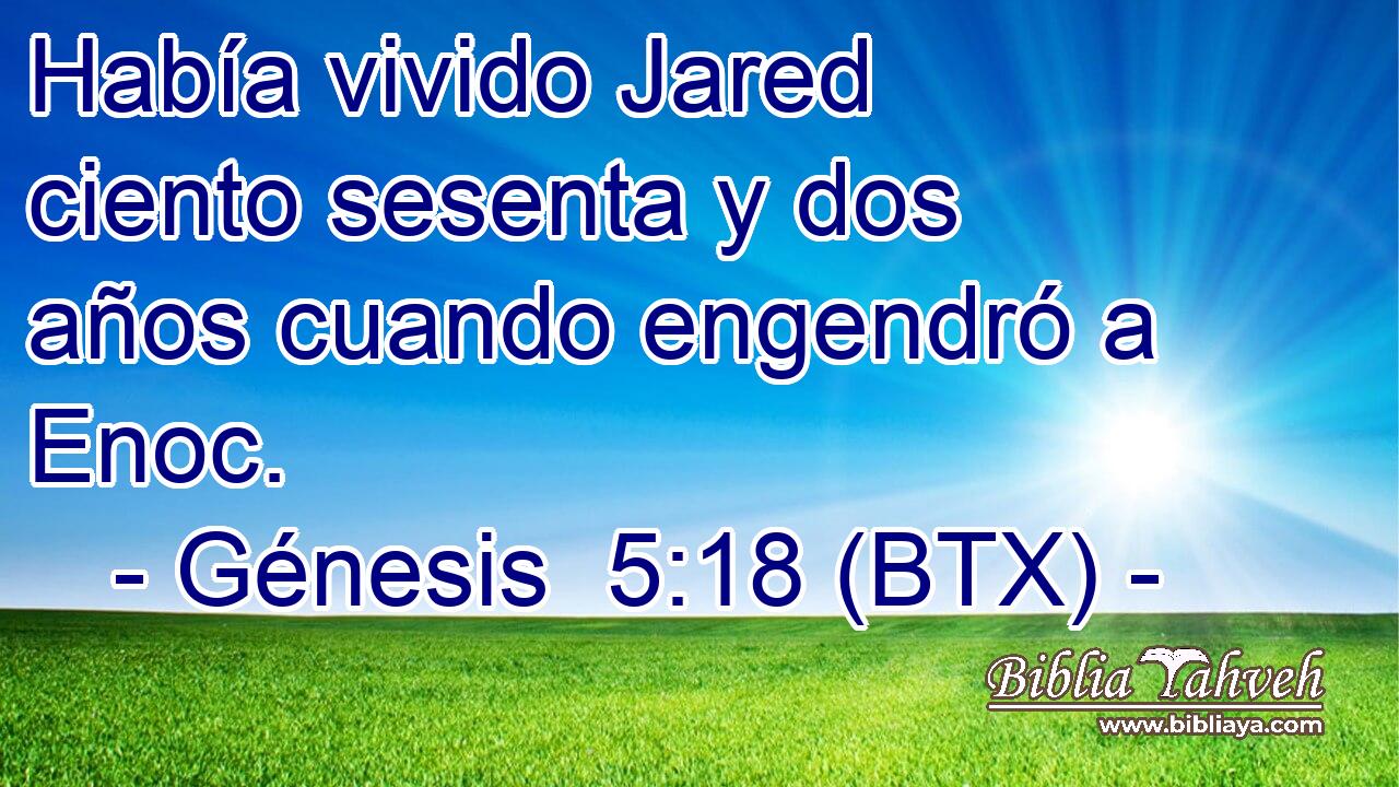 Había vivido Jared ciento sesenta y dos años cuando engendró a Enoc.