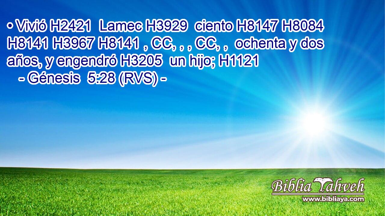 • Vivió H2421  Lamec H3929  ciento H8147 H8084 H8141 H3967 H8141 , CC, , , CC, ,  ochenta y dos años, y engendró H3205  un hijo; H1121  