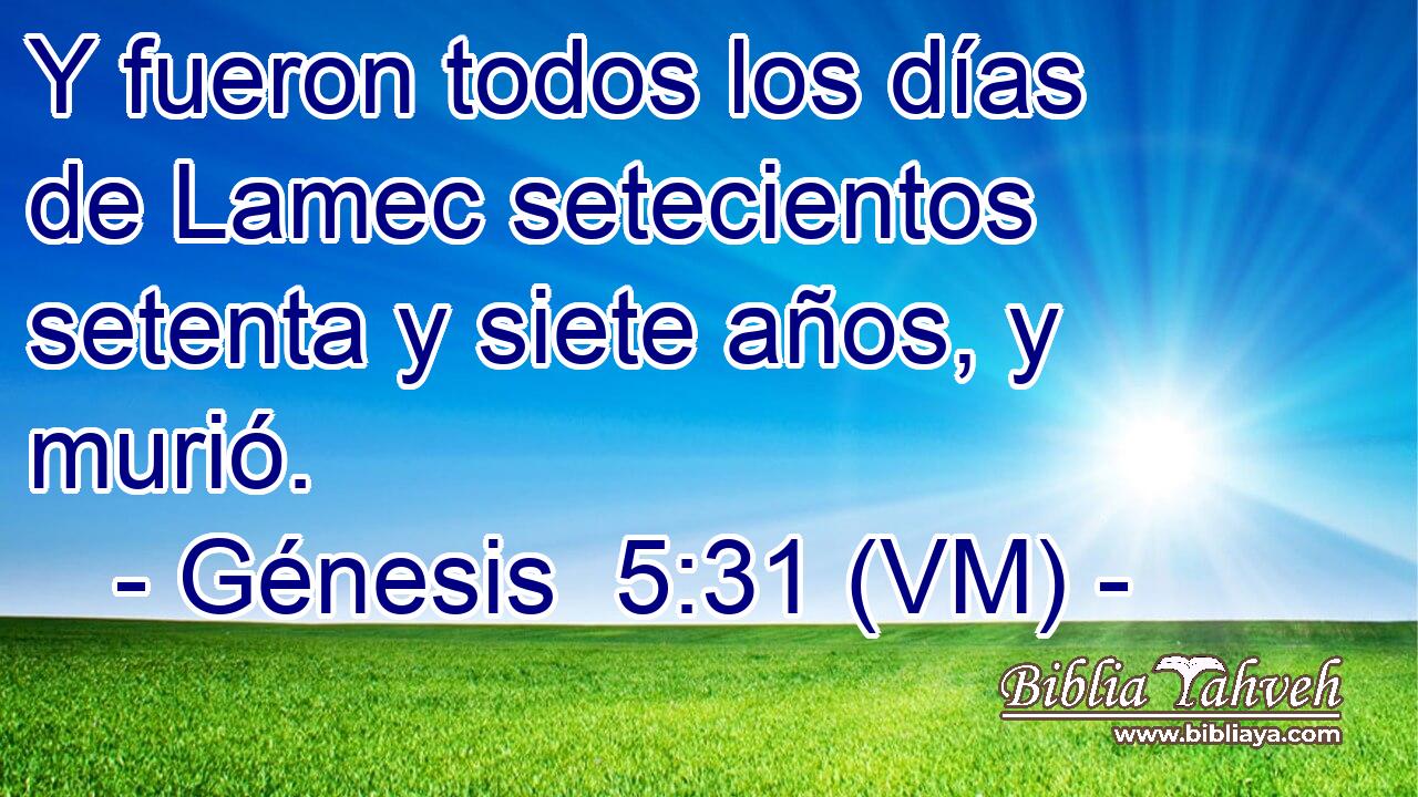  Y fueron todos los días de Lamec setecientos setenta y siete años, y murió. 