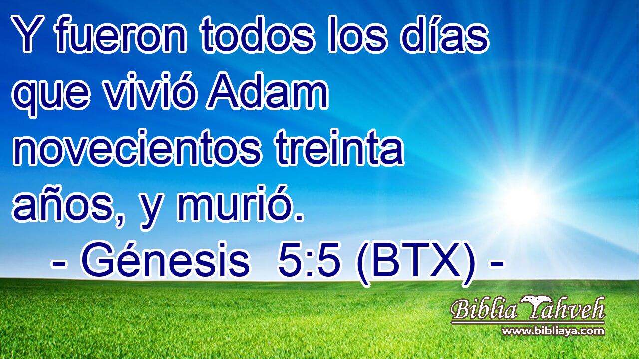 Y fueron todos los días que vivió Adam novecientos treinta años, y murió.