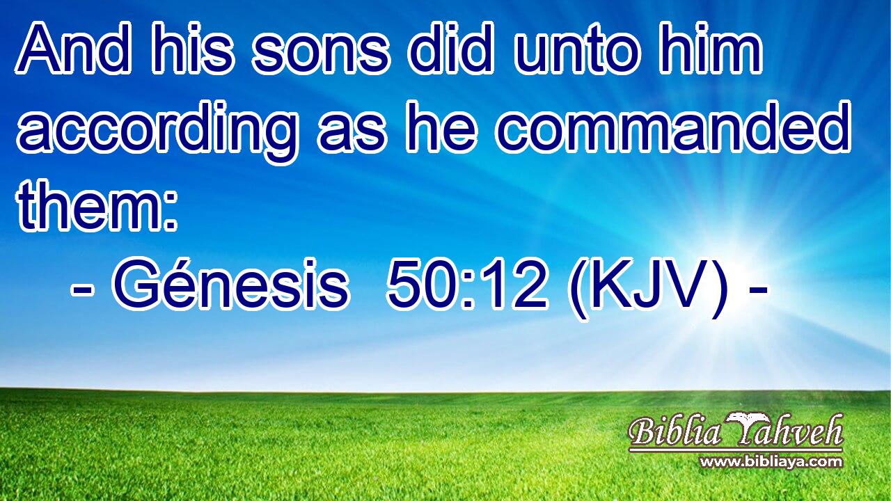 And his sons did unto him according as he commanded them: