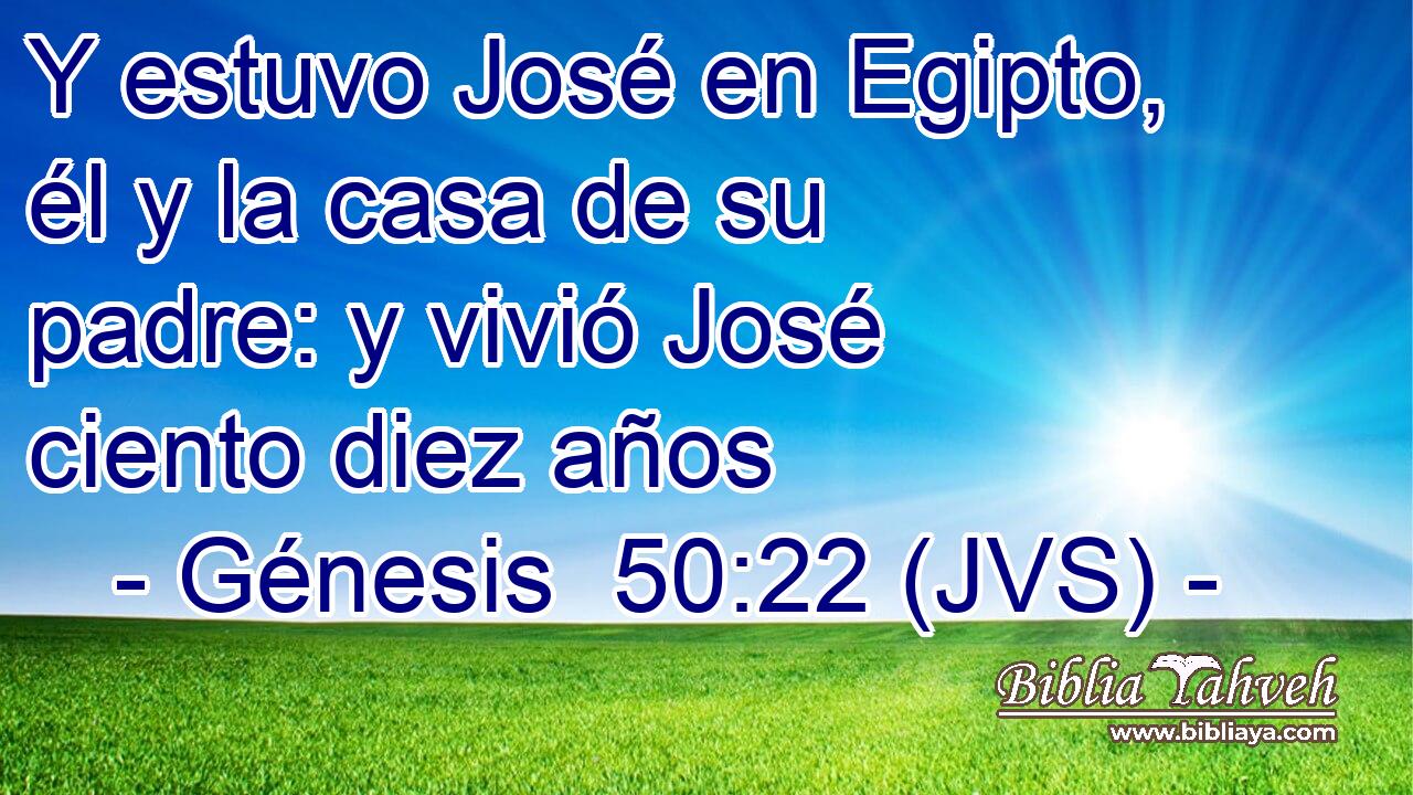 Y estuvo José en Egipto, él y la casa de su padre: y vivió José ciento diez años