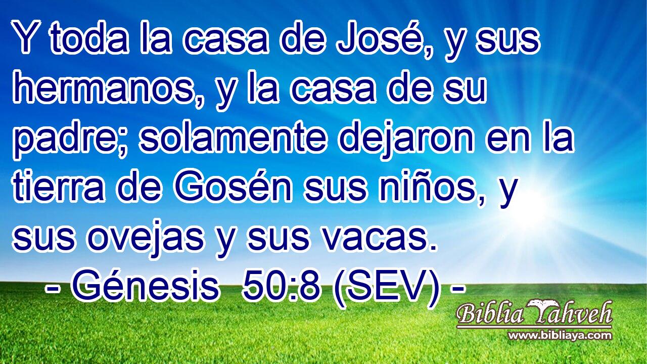 Y toda la casa de José, y sus hermanos, y la casa de su padre; solamente dejaron en la tierra de Gosén sus niños, y sus ovejas y sus vacas.