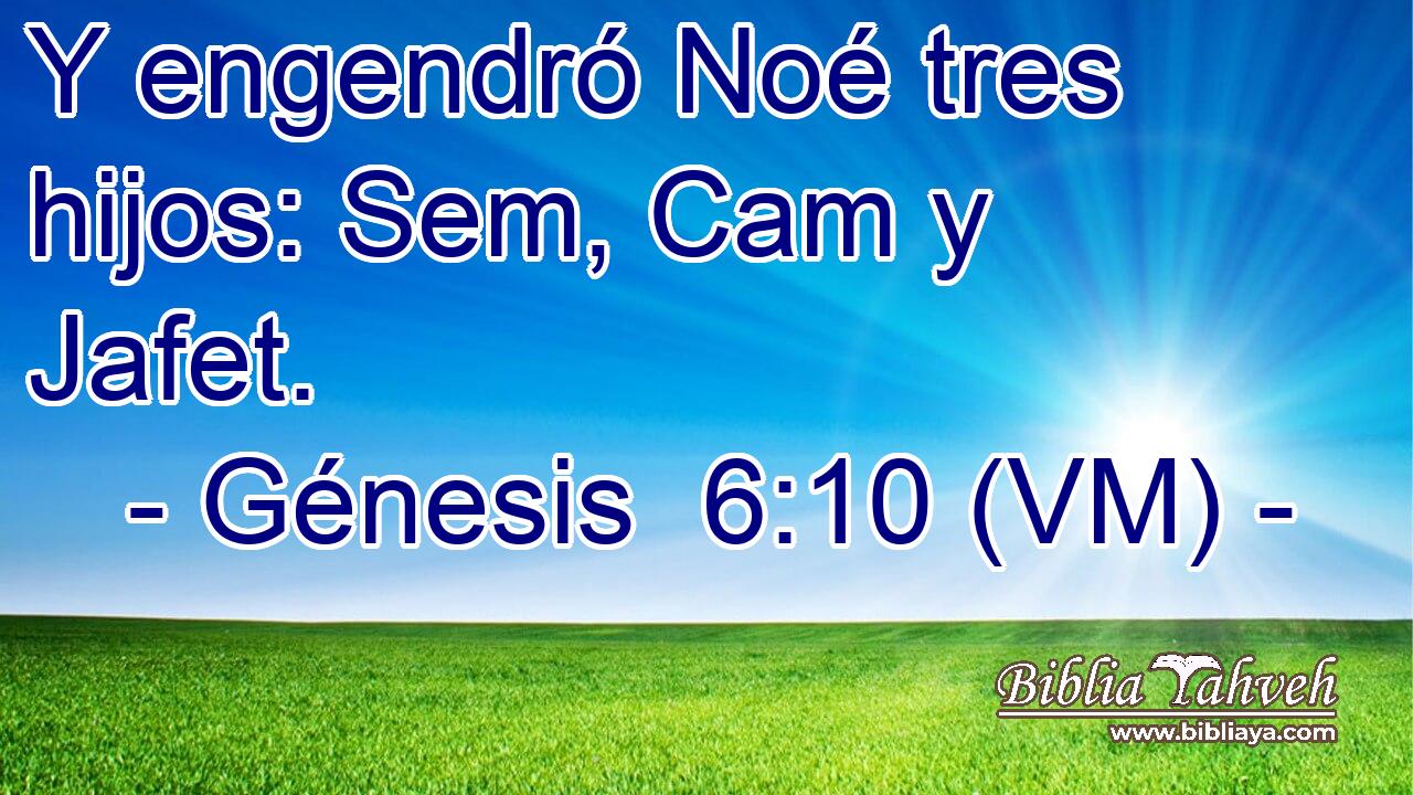  Y engendró Noé tres hijos: Sem, Cam y Jafet. 