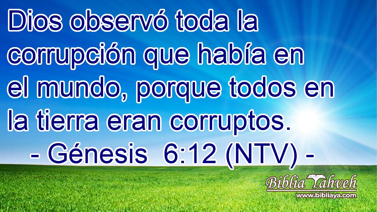Dios observó toda la corrupción que había en el mundo, porque todos en la tierra eran corruptos.