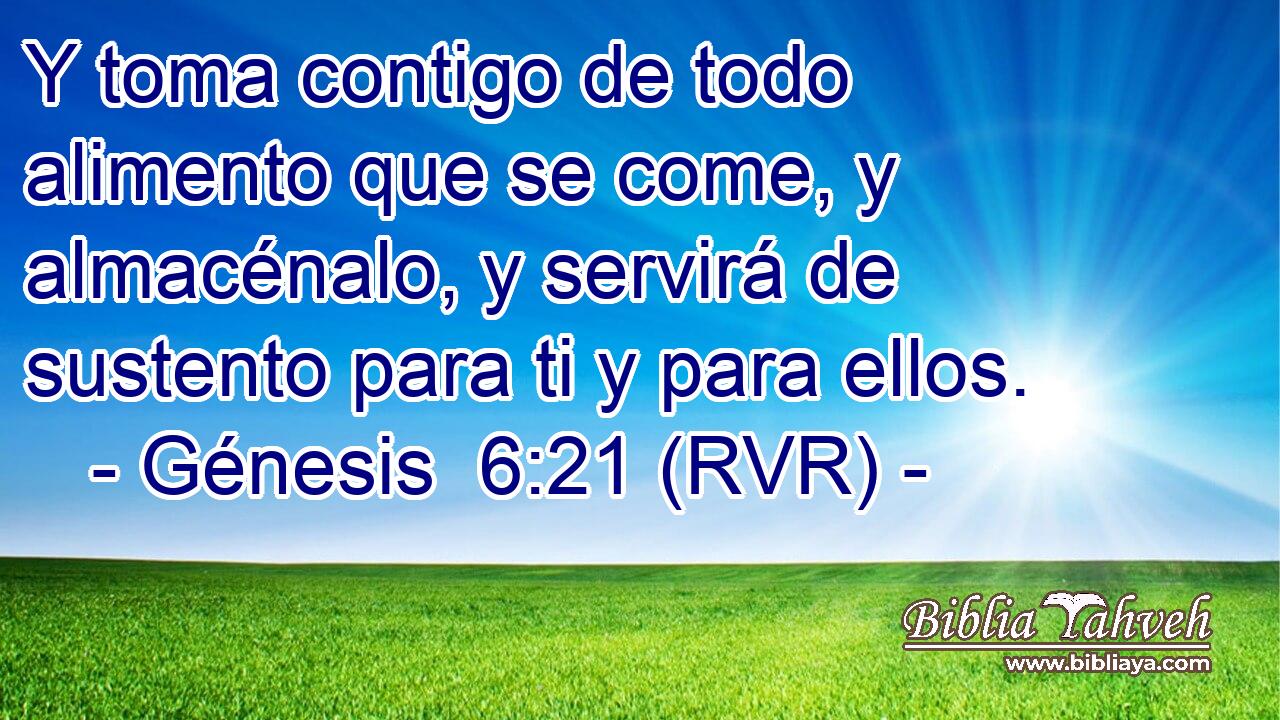 Y toma contigo de todo alimento que se come, y almacénalo, y servirá de sustento para ti y para ellos.
