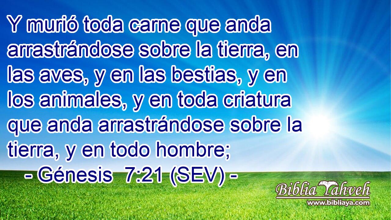 Y murió toda carne que anda arrastrándose sobre la tierra, en las aves, y en las bestias, y en los animales, y en toda criatura que anda arrastrándose sobre la tierra, y en todo hombre;
