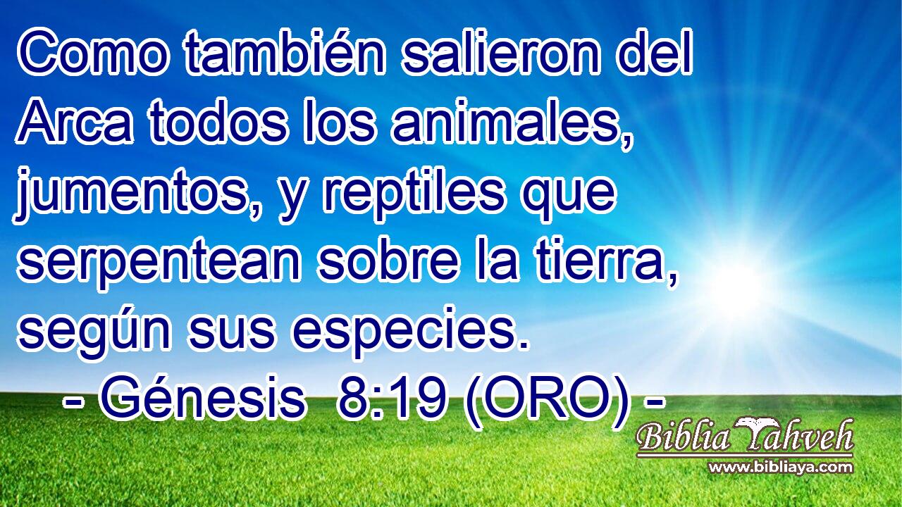  Como también salieron del Arca todos los animales, jumentos, y reptiles que serpentean sobre la tierra, según sus especies. 