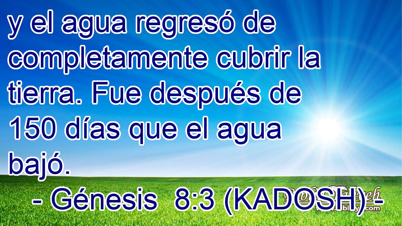 y el agua regresó de completamente cubrir la tierra. Fue después de 150 días que el agua bajó. 