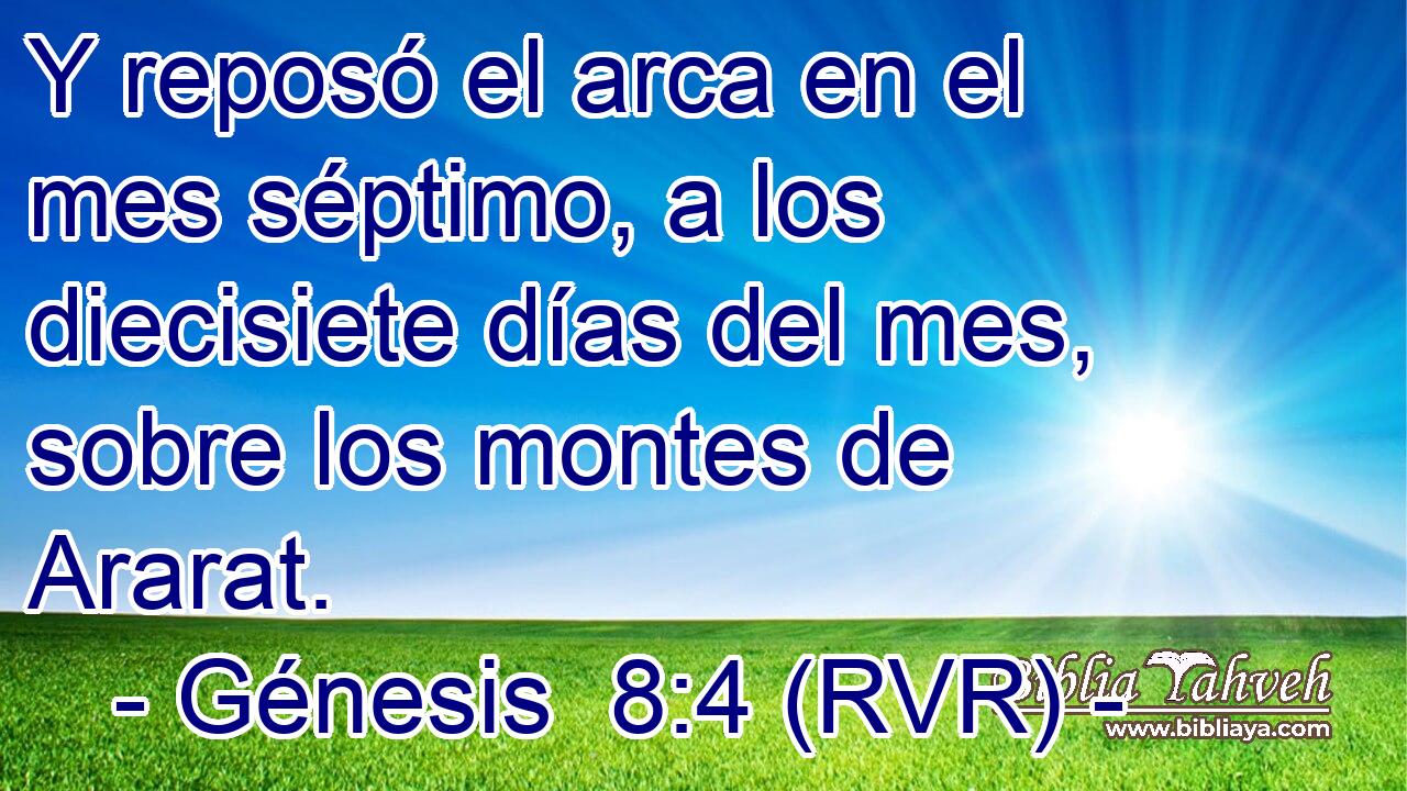 Y reposó el arca en el mes séptimo, a los diecisiete días del mes, sobre los montes de Ararat.