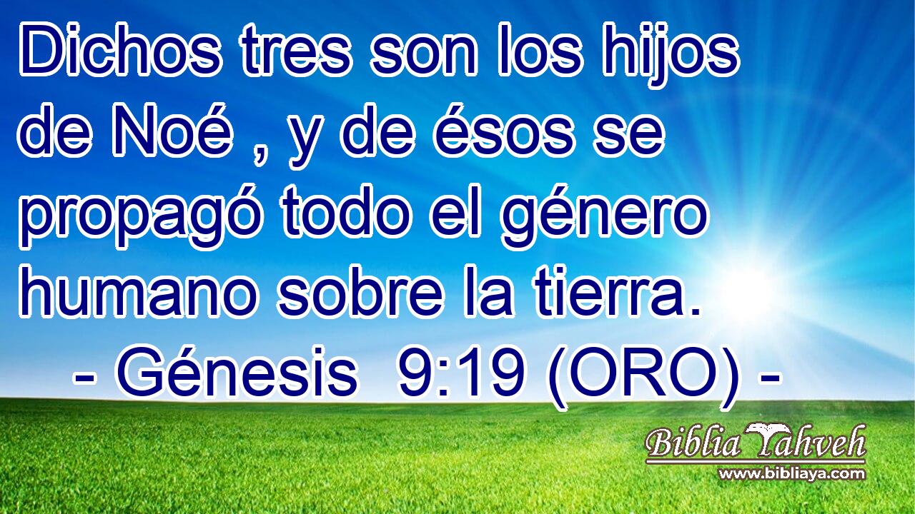  Dichos tres son los hijos de Noé , y de ésos se propagó todo el género humano sobre la tierra. 